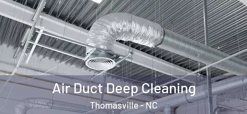  Air Duct Deep Cleaning Thomasville - NC