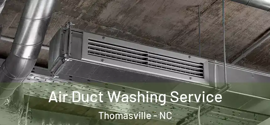  Air Duct Washing Service Thomasville - NC