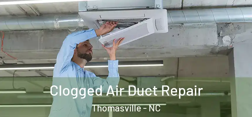  Clogged Air Duct Repair Thomasville - NC