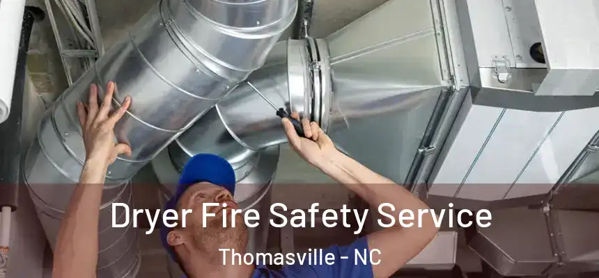  Dryer Fire Safety Service Thomasville - NC