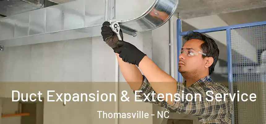  Duct Expansion & Extension Service Thomasville - NC