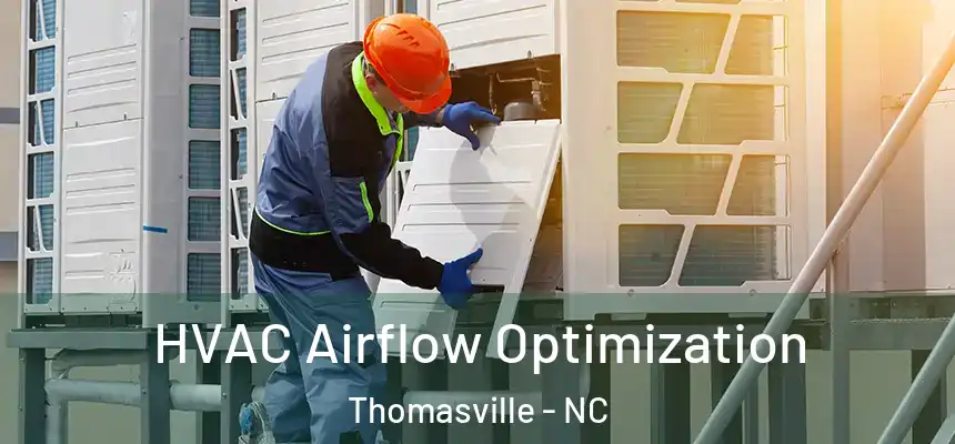  HVAC Airflow Optimization Thomasville - NC