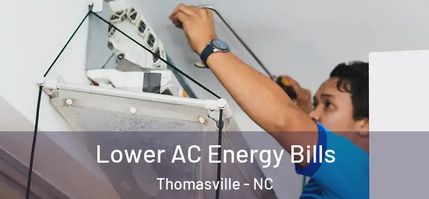  Lower AC Energy Bills Thomasville - NC