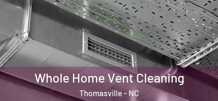  Whole Home Vent Cleaning Thomasville - NC
